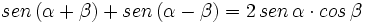 sen \, (\alpha + \beta) +sen \, (\alpha - \beta)= 2 \, sen \, \alpha \cdot cos \, \beta