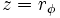 z= r_\phi\;