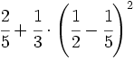 \cfrac{2}{5}+\cfrac{1}{3} \cdot \left (\cfrac{1}{2}-\cfrac{1}{5}  \right )^2