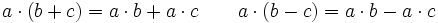 a \cdot (b + c ) = a \cdot b + a \cdot c \qquad a \cdot (b - c ) = a \cdot b - a \cdot c