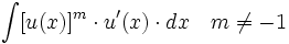 \int [u(x)]^m \cdot u'(x) \cdot dx \quad m \ne -1