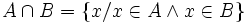 A\cap B=\{x/x\in A \and x\in B\}