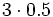 3 \cdot 0.5