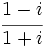 \cfrac{1-i}{1+i}