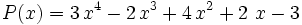 P(x) = 3 \, x^{4} - 2 \, x^{3} + 4 \, x^{2} + 2 \, \, x - 3\;