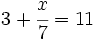 3+\cfrac{x}{7}=11\;