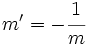 m'=-\cfrac{1}{m}