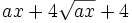 ax+4\sqrt{ax}+4\;