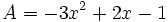 A=-3x^2+2x-1 \;\!