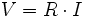 V=R \cdot I