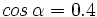 cos\,\alpha=0.4