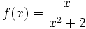 f(x)=\cfrac{x}{x^2+2}\;