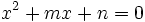 x^2+mx+n=0\;