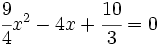 \cfrac{9}{4}x^2-4x+\cfrac{10}{3}=0\;