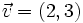 \vec{v} =(2,3)