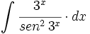 \int \cfrac{3^x}{sen^2 \, 3^x} \cdot dx