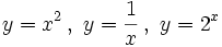 y=x^2 \, , \ y= \frac{1}{x} \, , \ y= 2^x