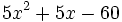 5x^2+5x-60\;