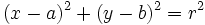 (x-a)^2+(y-b)^2=r^2\,