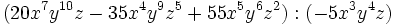 (20x^7y^{10}z-35x^4y^9z^5+55x^5y^6z^2):(-5x^3y^4z)\;