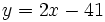 y=2x-41\;