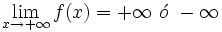 \lim_{x \to +\infty} f(x)= +\infty \ \acute{o} \ -\infty