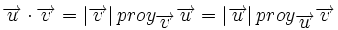 \overrightarrow{u} \cdot \overrightarrow{v}=|\overrightarrow{v}| \, proy_{\overrightarrow{v}}\overrightarrow{u}=|\overrightarrow{u}| \, proy_{\overrightarrow{u}}\overrightarrow{v}