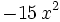 - 15 \, x^{2} \;