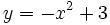 y = -x^2 + 3\;