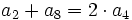 a_2 + a_8 = 2 \cdot a_4 \;