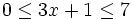 0  \le 3x+1 \le 7\;