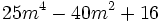 25m^4-40m^2+16\;