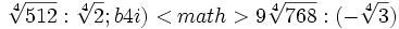\sqrt[4]{512} : \sqrt[4]{2} ; {{b4}} i) <math>9\sqrt[4]{768} : (-\sqrt[4]{3})\;