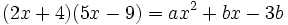 (2x+4)(5x-9)=ax^2+bx-3b\;