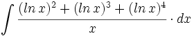 \int \cfrac{(ln \, x)^2 +(ln \, x)^3 + (ln \, x)^4}{x} \cdot dx