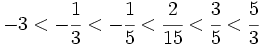 -3 < -\cfrac{1}{3} < -\cfrac{1}{5} < \cfrac{2}{15} < \cfrac{3}{5} < \cfrac{5}{3}