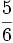 \frac{5}{6}