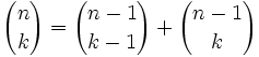 {n \choose k} = {n-1 \choose k-1} + {n-1 \choose k}