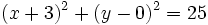 (x+3)^2+(y-0)^2=25\,