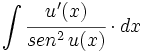 \int \cfrac{u'(x)}{sen^2 \, u(x)} \cdot dx