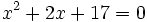 x^2+2x+17=0\;