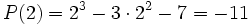 P(2)=2^3-3 \cdot 2^2-7=-11