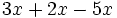 3x+2x-5x\;