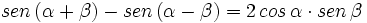 sen \, (\alpha + \beta) -sen \, (\alpha - \beta)= 2 \, cos \, \alpha \cdot sen \, \beta