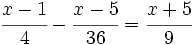 \cfrac{x-1}{4}-\cfrac{x-5}{36}=\cfrac{x+5}{9}\;