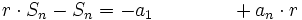 r \cdot S_n- S_n= -a_1 \qquad \qquad +a_n \cdot r