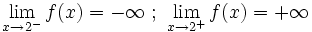 \lim_{x \to 2^-} f(x)=-\infty \ ; \ \lim_{x \to 2^+} f(x)=+\infty