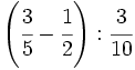 \left( \cfrac{3}{5} - \cfrac{1}{2} \right): \cfrac{3}{10}\;