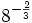 8^{-\frac{2}{3}}