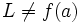 L \ne f(a)